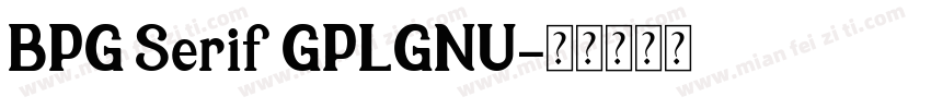 BPG Serif GPLGNU字体转换